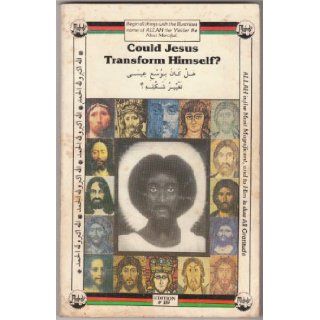 Could Jesus Transform Himself?: as sayyid al imaam issa @al haadi al mahdi (h): Books