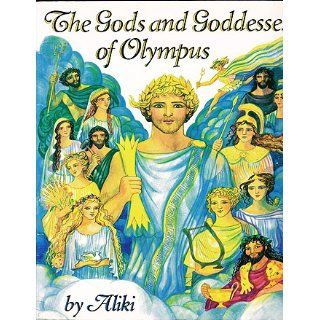 The Gods and Goddesses of Olympus (Trophy Picture Books): Aliki: 9780064461894: Books