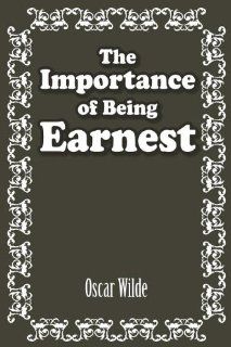 The Importance of Being Earnest (9781613822180): Oscar Wilde: Books