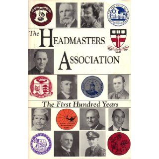 The Headmasters Association The First Hundred Years Donald H. Werner Books