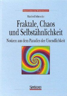 Fraktale, Chaos und Selbsthnlichkeit: Notizen aus dem Paradies der Unendlichkeit (German Edition) (9783860250921): Manfred Schroeder: Books