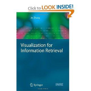 Visualization for Information Retrieval (The Information Retrieval Series): Jin Zhang: 9783642094422: Books