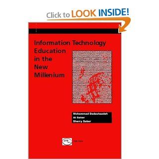 Information Technology Education in the New Millennium: Al Saber, Sherry Saber, Mohammad Dadashzadeh: Books