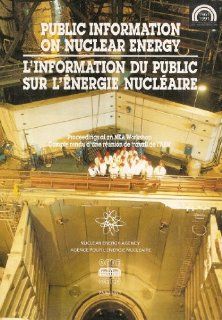 Public Information on Nuclear Energy. Proceedings of an Nea Worshop, Paris 7 9 March 1990 (9789264033412): Nuclear Energy Agency: Books