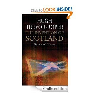 The Invention of Scotland eBook: Hugh Trevor Roper: Kindle Store