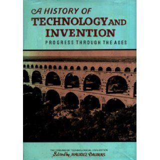 History of Technology and Invention: The Origins of Technical Civilizations to 1450 v. 1: Maurice Daumas: 9780719537301: Books