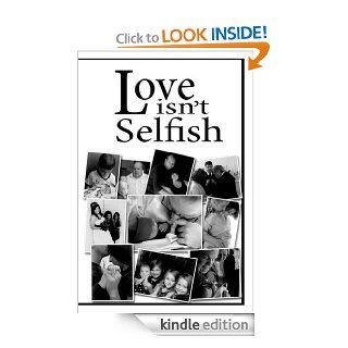Love Isn't Selfish   Kindle edition by Keri Kitchen. Religion & Spirituality Kindle eBooks @ .