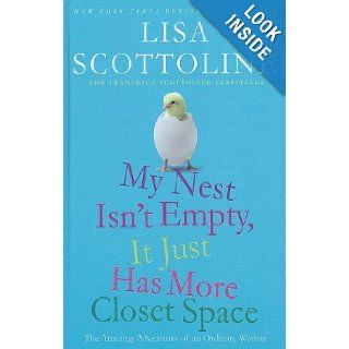 My Nest Isn't Empty, It Just Has More Closet Space: The Amazing Adventures of an Ordinary Woman (Thorndike Core): Lisa Scottoline: 9781410430861: Books