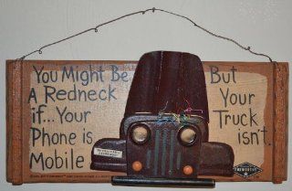 "You Might Be A Redneck If Your Phone Is Mobile, But Your Truck Isn, t" Wood Wall Hanging Sign with a Protruding Truck Front End With The Hood Open and Wires Showing 16 x 6 3/4 x 1 Inches. Mounted Truck Adds to Measurements : Decorative Plaques :