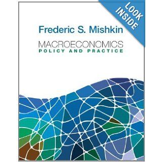 Macroeconomics Policy and Practice (Pearson Series in Economics) (9780321436337) Frederic S. Mishkin Books