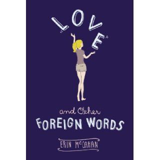Love and Other Foreign Words: Erin McCahan: 9780803740518:  Children's Books