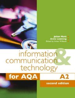 Information & Communication Technology for Aqa A2 (9780340907269): Anne Leeming, Helen Williams, Julian Mott: Books