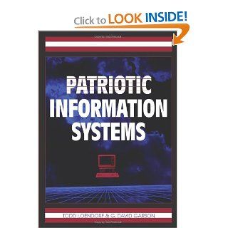 Patriotic Information Systems Todd Loendorf, G. David Garson 9781599045948 Books