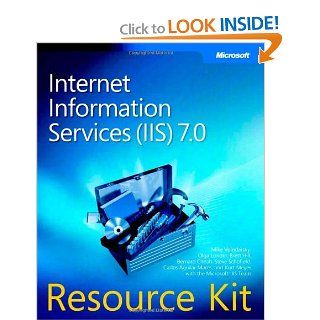 Internet Information Services (IIS) 7.0 Resource Kit: Mike Volodarsky, Olga Londer, Brett Hill, Bernard Cheah, Steve Schofield, Carlos Aguilar Mares, Kurt Meyer, Microsoft IIS Team: 9780735624412: Books