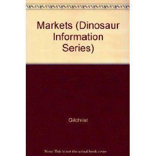 Markets (Dinosaur Information Series): Gilchrist: 9780521274050: Books