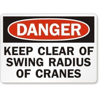 Danger: Keep Clear Of Swing Radius Of Cranes, Plastic Sign, 10" x 7": Industrial Warning Signs: Industrial & Scientific