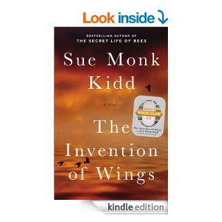 The Invention of Wings: With Notes (Oprah's Book Club 2.0) eBook: Sue Monk Kidd: Kindle Store