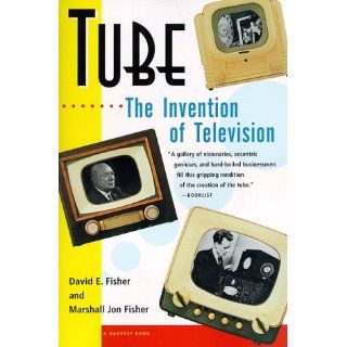 Tube: The Invention of Television: David E. Fisher, Marshall Jon Fisher: 9780156005364: Books
