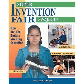 Super Invention Fair Projects: Zondra Lewis Knapp, Zondra Knapp Dr, Chris Sabatino: 9780737303155: Books