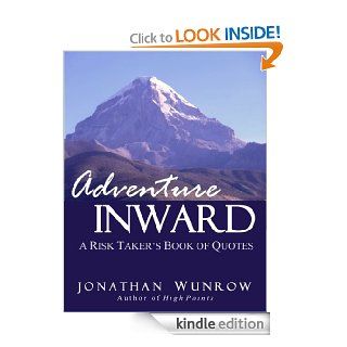 Adventure Inward A Risk Taker's Book of Quotes eBook Jonathan Wunrow Kindle Store