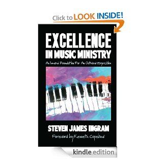 Excellence in Music Ministry An Inward Foundation For An Outward Expression eBook Steven James Ingram Kindle Store