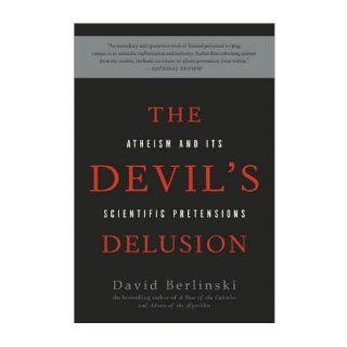 [ The Devil's Delusion: Atheism and Its Scientific Pretensions[ THE DEVIL'S DELUSION: ATHEISM AND ITS SCIENTIFIC PRETENSIONS ] By Berlinski, David ( Author )Sep 01 2009 Paperback: David Berlinski: 8601300280028: Books