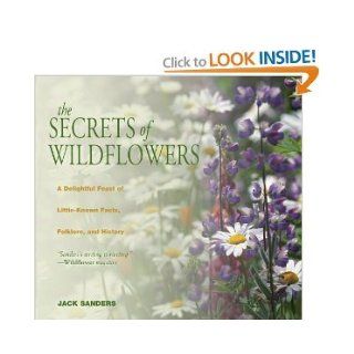 The Secrets of Wildflowers A Delightful Feast of Little Known Facts Folklore and History BYSanders Sanders Books