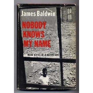 Nobody Knows My Name: More Notes of a Native Son: James Baldwin: Books