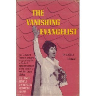 The Vanishing Evangelist: The Aimee Semple McPherson Kidnapping Affair.: Lately Thomas: Books