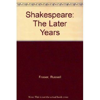 Shakespeare: The Later Years: Professor Russell Fraser: 9780231067676: Books