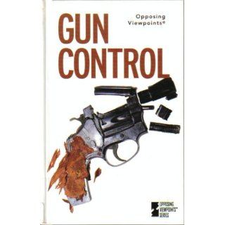 Gun Control (Opposing Viewpoints Series): Helen Cothran: 9780737707472: Books