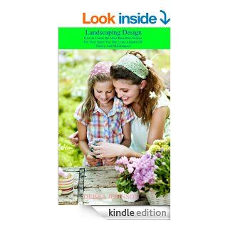 Landscaping Design: How to Create  the Most Beautiful Garden For Your Space, For The Least Amount Of Money And Maintenance eBook: Debra Johnson: Kindle Store