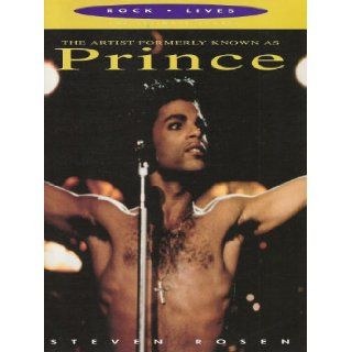 The Artist Formerly Known as Prince (Rock Lives: The Ultimate Story): Steven Rosen: 9781860740459: Books