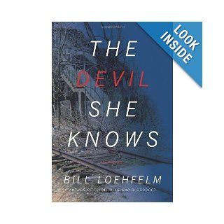 The Devil She Knows A Novel Bill Loehfelm Books