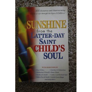 Sunshine from the Latter Day Saint Child's Soul: Deseret Book Company: 9781573459242: Books