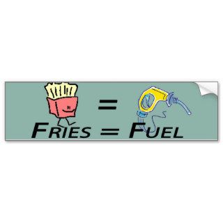 fries equal fuel Bumper Sticker