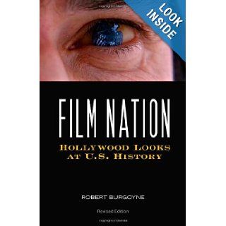 Film Nation Hollywood Looks at U.S. History, Revised Edition Robert Burgoyne 9780816642915 Books