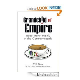 Grandchild of Empire: About Irony, Mainly in the Commonwealth   Kindle edition by W.H. New. Literature & Fiction Kindle eBooks @ .