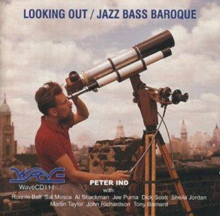 Peter Ind   Looking Out / Jazz Bass Baroque: Music
