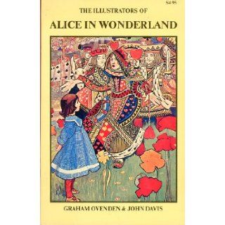 The Illustrators of Alice in Wonderland and Through the looking glass: ed. Graham Ovenden: 9780312408466: Books