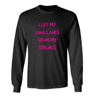 So Relative! I Get My Good Looks From My Siblings Kids Long Sleeve T Shirt: Clothing