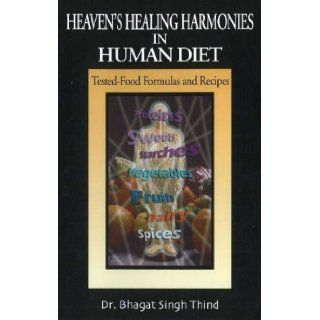 Heavens Healing Harmonies in Human Diet: Bhagat Singh Thind: 9781932630510: Books