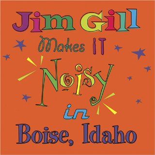 Jim Gill Makes It Noisy In Boise Idaho: Music