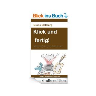 Klick und fertig!: Spa und Erfolg bei Internet Auktionen. Strategien, Geisteshaltungen, Problemlsungen. eBook: Guido Bellberg: Kindle Shop