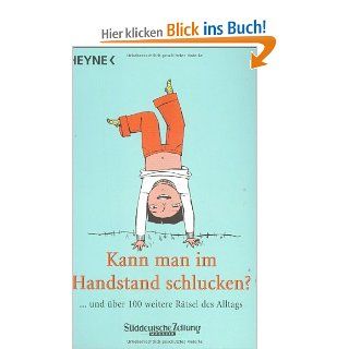 Kann man im Handstand schlucken?:und ber 100 weitere Rtsel des Alltags: Unbekannt: Bücher