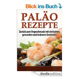 Palo Rezepte   Zurck zum Urgeschmack mit einfachen, gesunden und leckeren Gerichten eBook: Paul Frhauf: Kindle Shop