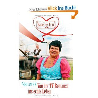 Von der TV Romanze ins echte Leben: Die Geschichte von "Bauer sucht Frau": Narumol, Meike Trautmann: Bücher