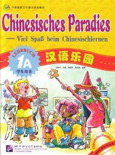 Chinesisches Paradies   Viel Spass beim Chinesischlernen: Chinesisches Paradies Lehrbuch 1A +CD: Fuhua Liu, Wei Wang, Rui'an Zhou, Dongmei Li: Bücher