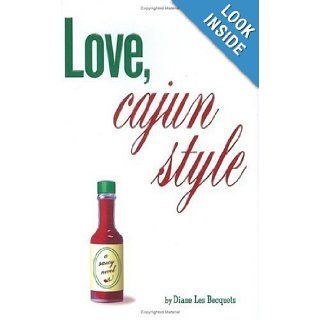 Love, Cajun Style (9781582346748): Diane Les Becquets: Books