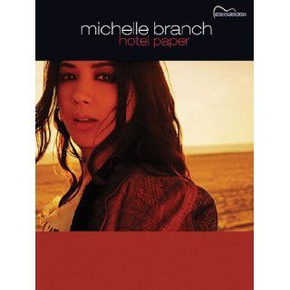 Michelle Branch    Hotel Paper: Guitar Songbook Edition: Michelle Branch: 9780757911439: Books